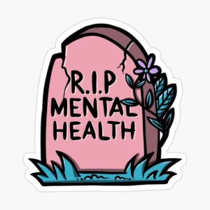 R.I.P Mental Health - Sticker