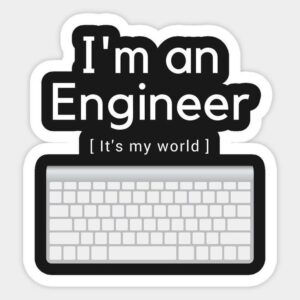 I am an engineer its my world-sticker